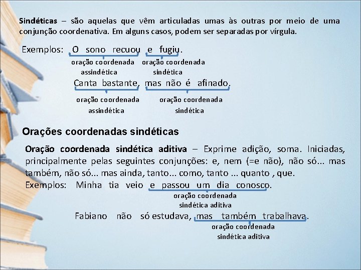 Sindéticas – são aquelas que vêm articuladas umas às outras por meio de uma Sindéticas – são aquelas que vêm articuladas umas às outras por meio de uma