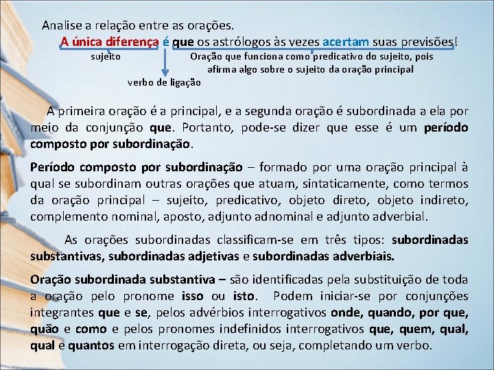 Analise a relação entre as orações. A única diferença é que os astrólogos às Analise a relação entre as orações. A única diferença é que os astrólogos às
