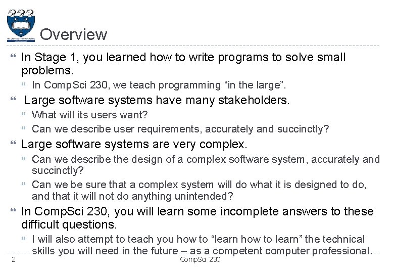 Overview In Stage 1, you learned how to write programs to solve small problems.