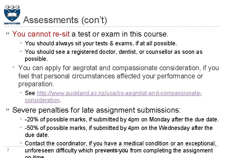 Assessments (con’t) You cannot re-sit a test or exam in this course. You can