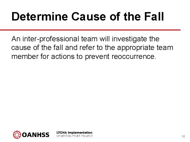 Determine Cause of the Fall An inter-professional team will investigate the cause of the