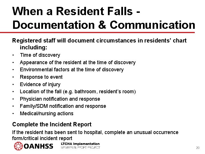 When a Resident Falls Documentation & Communication Registered staff will document circumstances in residents’