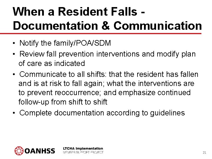 When a Resident Falls Documentation & Communication • Notify the family/POA/SDM • Review fall