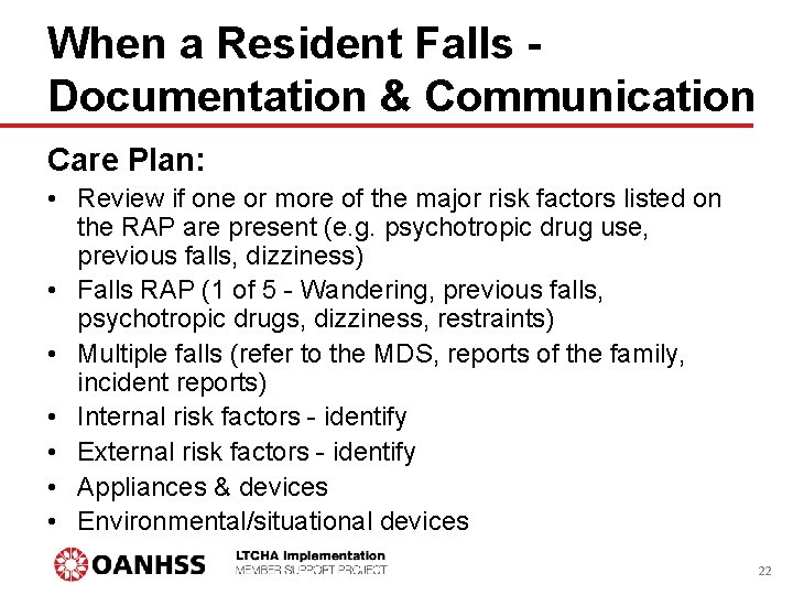 When a Resident Falls Documentation & Communication Care Plan: • Review if one or