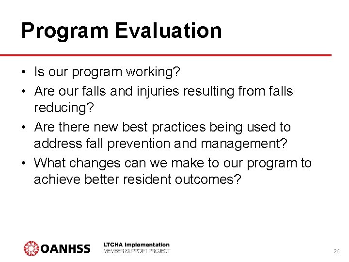 Program Evaluation • Is our program working? • Are our falls and injuries resulting