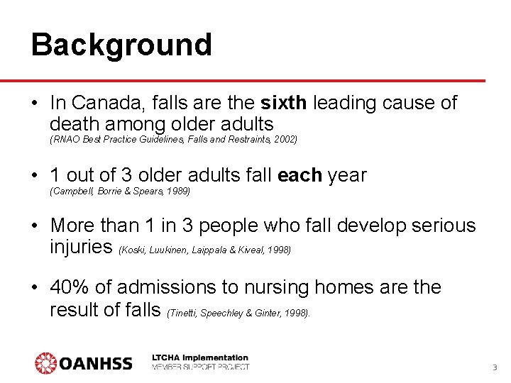 Background • In Canada, falls are the sixth leading cause of death among older