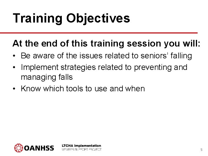 Training Objectives At the end of this training session you will: • Be aware