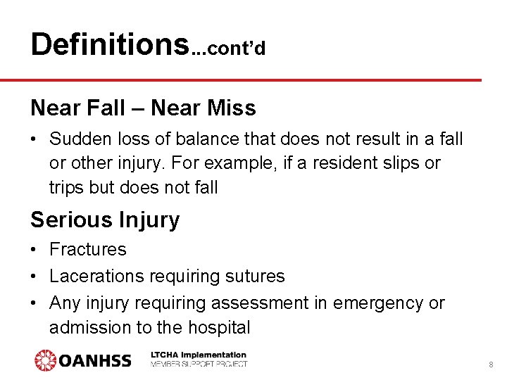 Definitions. . . cont’d Near Fall – Near Miss • Sudden loss of balance