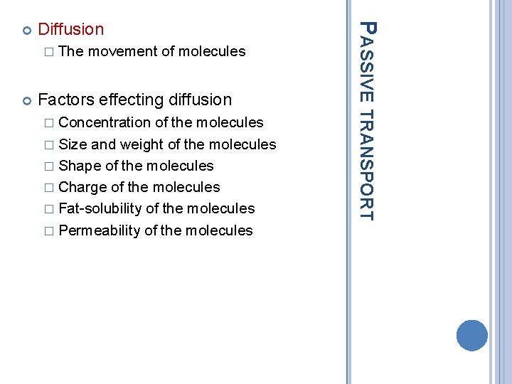 Diffusion � The movement of molecules Factors effecting diffusion � Concentration of the molecules