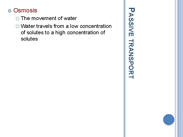 Osmosis � The movement of water � Water travels from a low concentration of