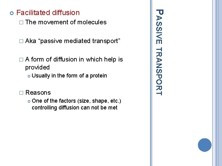 Facilitated diffusion � The movement of molecules � Aka “passive mediated transport” � A