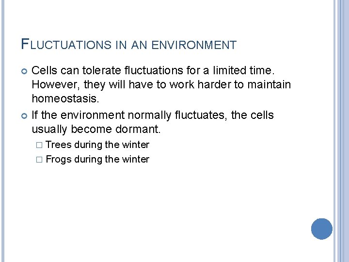 FLUCTUATIONS IN AN ENVIRONMENT Cells can tolerate fluctuations for a limited time. However, they