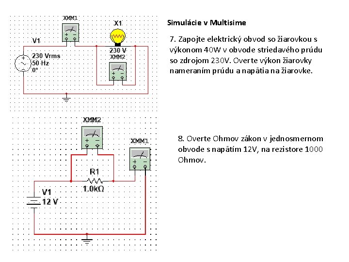 Simulácie v Multisime 7. Zapojte elektrický obvod so žiarovkou s výkonom 40 W v