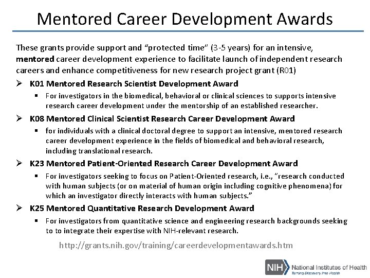 Mentored Career Development Awards These grants provide support and “protected time” (3 -5 years) Mentored Career Development Awards These grants provide support and “protected time” (3 -5 years)