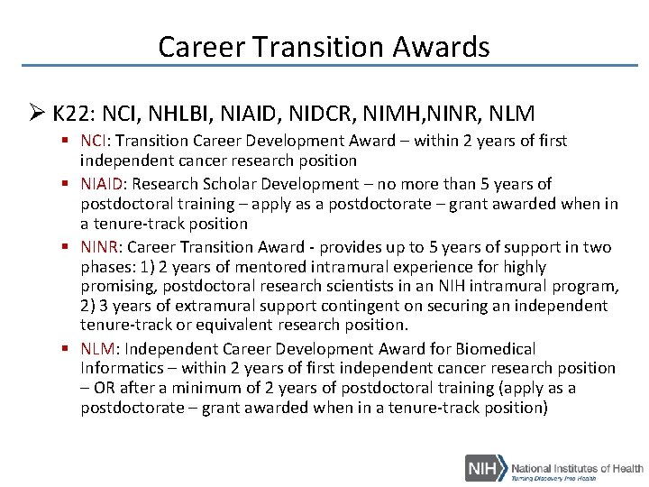 Career Transition Awards Ø K 22: NCI, NHLBI, NIAID, NIDCR, NIMH, NINR, NLM § Career Transition Awards Ø K 22: NCI, NHLBI, NIAID, NIDCR, NIMH, NINR, NLM §