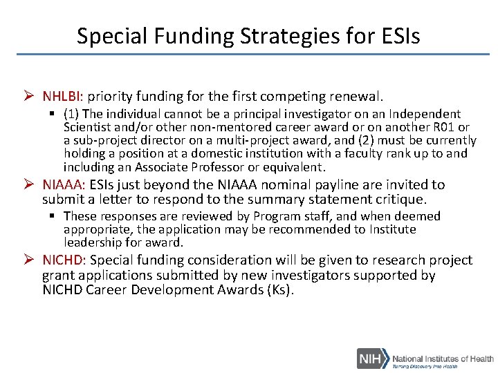 Special Funding Strategies for ESIs Ø NHLBI: priority funding for the first competing renewal. Special Funding Strategies for ESIs Ø NHLBI: priority funding for the first competing renewal.