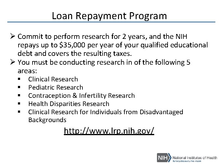Loan Repayment Program Ø Commit to perform research for 2 years, and the NIH Loan Repayment Program Ø Commit to perform research for 2 years, and the NIH