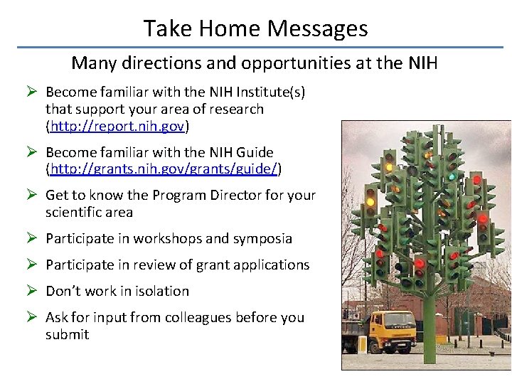 Take Home Messages Many directions and opportunities at the NIH Ø Become familiar with Take Home Messages Many directions and opportunities at the NIH Ø Become familiar with