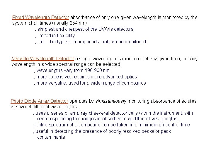 Fixed Wavelength Detector absorbance of only one given wavelength is monitored by the system