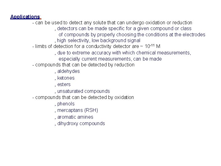 Applications: - can be used to detect any solute that can undergo oxidation or