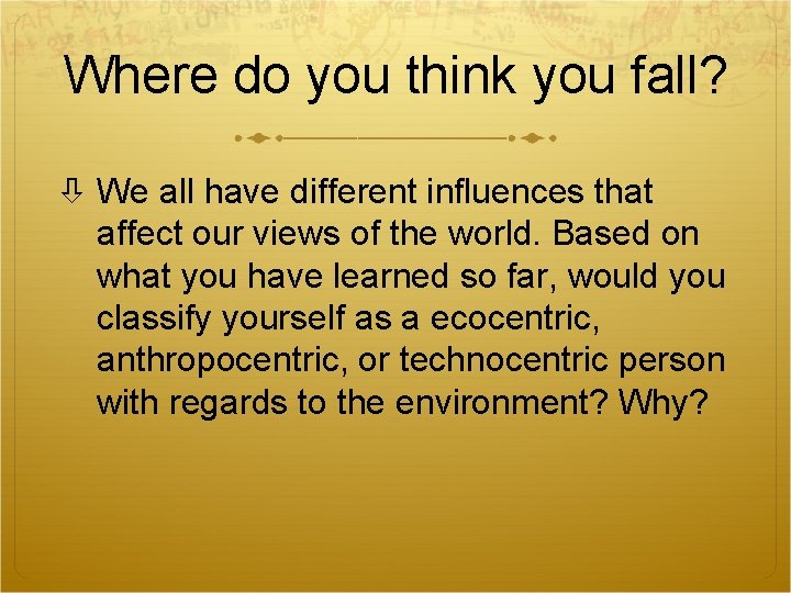 Where do you think you fall? We all have different influences that affect our