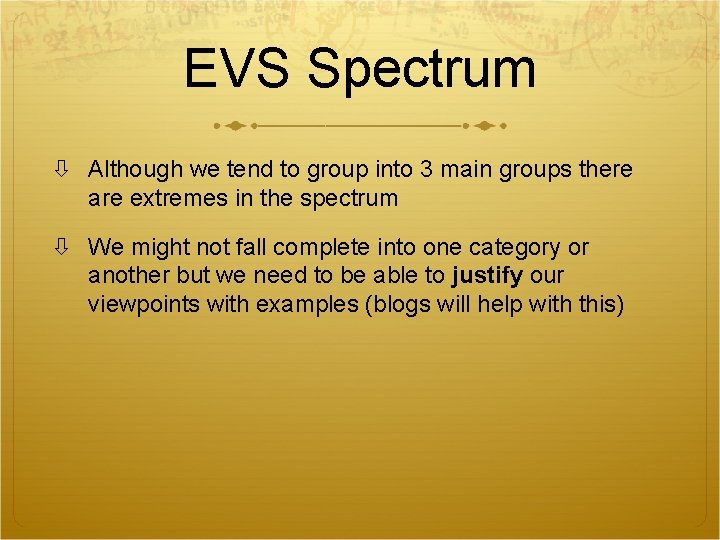 EVS Spectrum Although we tend to group into 3 main groups there are extremes