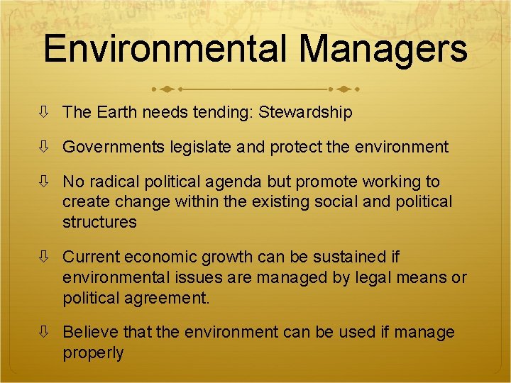 Environmental Managers The Earth needs tending: Stewardship Governments legislate and protect the environment No