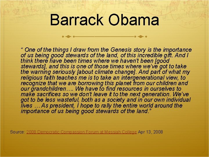 Barrack Obama “ One of the things I draw from the Genesis story is