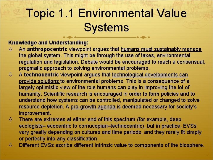 Topic 1. 1 Environmental Value Systems Knowledge and Understanding: An anthropocentric viewpoint argues that