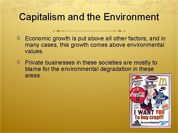 Capitalism and the Environment Economic growth is put above all other factors, and in