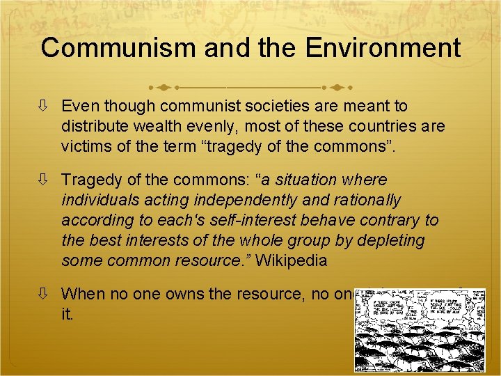 Communism and the Environment Even though communist societies are meant to distribute wealth evenly,