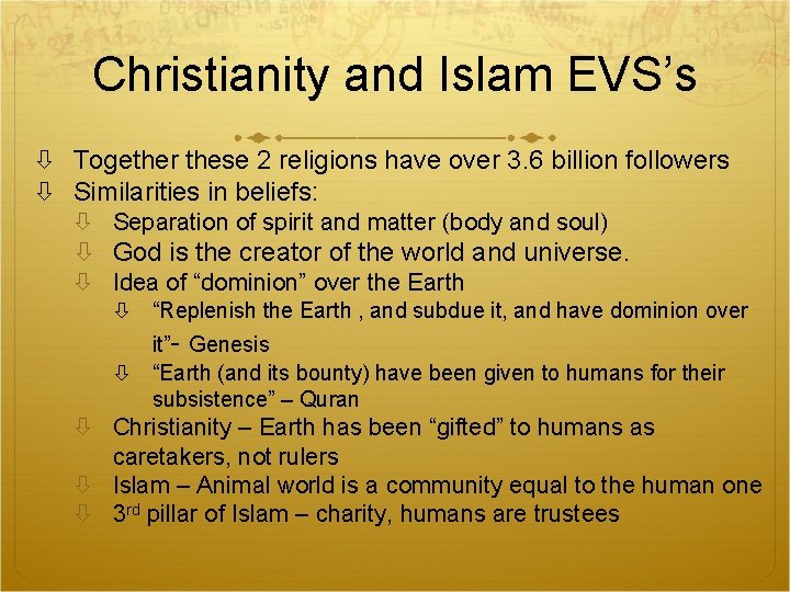 Christianity and Islam EVS’s Together these 2 religions have over 3. 6 billion followers