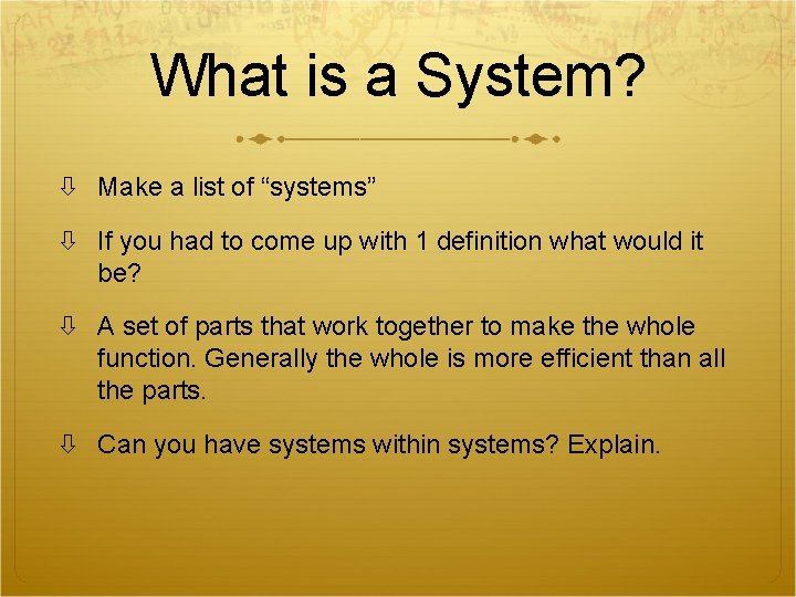 What is a System? Make a list of “systems” If you had to come