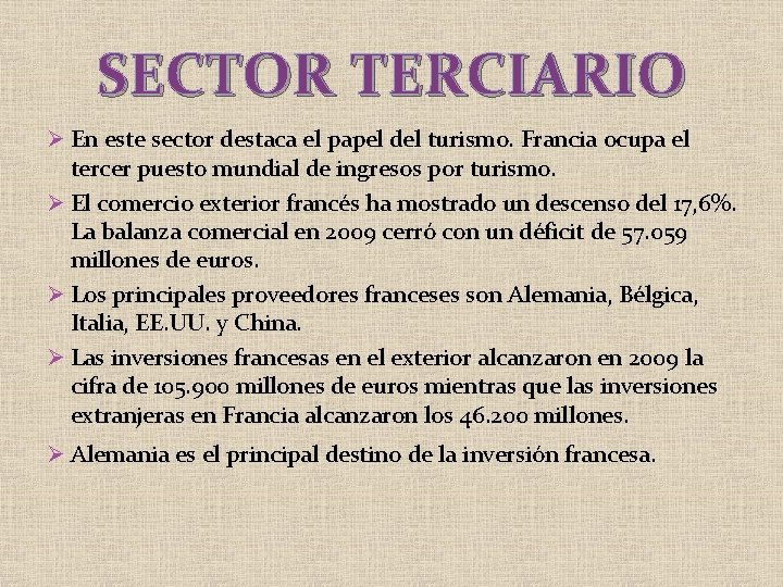 SECTOR TERCIARIO Ø En este sector destaca el papel del turismo. Francia ocupa el