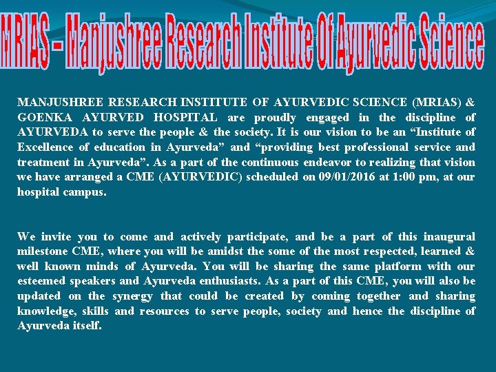  MANJUSHREE RESEARCH INSTITUTE OF AYURVEDIC SCIENCE (MRIAS) & GOENKA AYURVED HOSPITAL are proudly