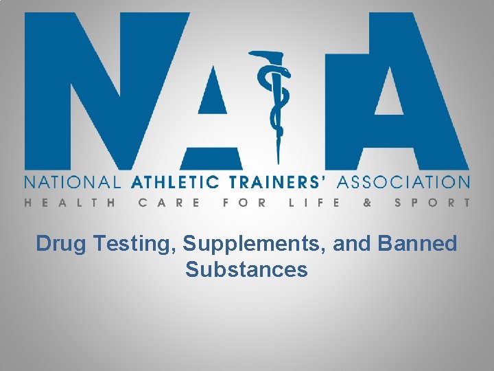 Drug Testing, Supplements, and Banned Substances 