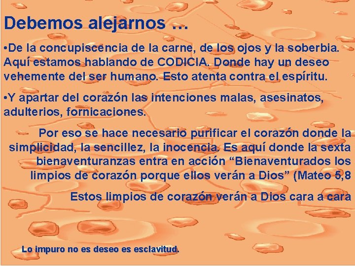 Debemos alejarnos … • De la concupiscencia de la carne, de los ojos y