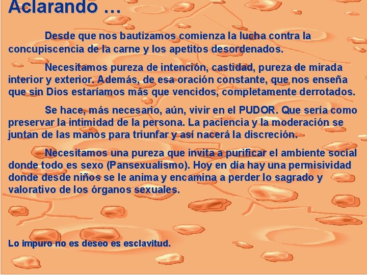 Aclarando … Desde que nos bautizamos comienza la lucha contra la concupiscencia de la