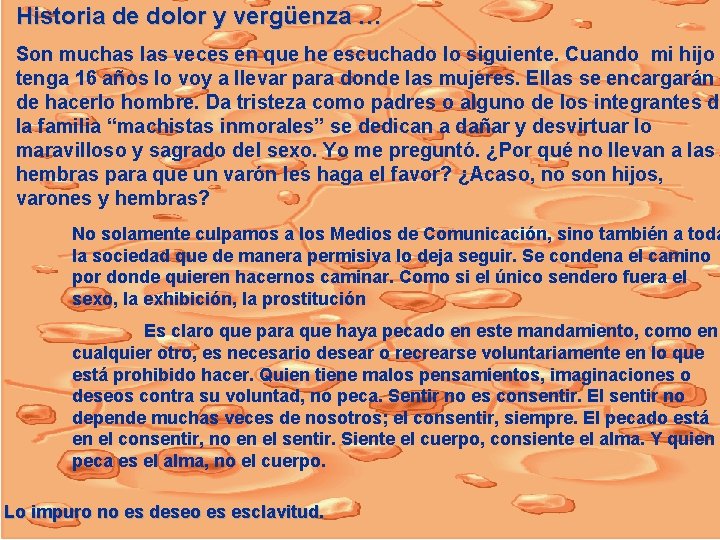 Historia de dolor y vergüenza … Son muchas las veces en que he escuchado