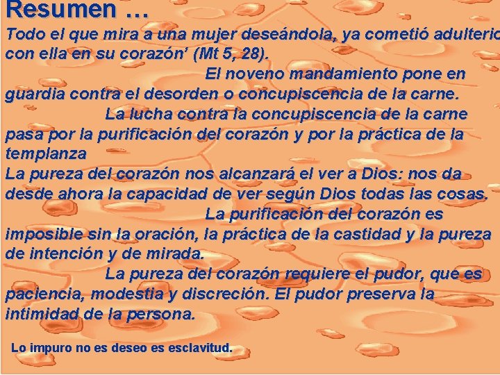 Resumen … Todo el que mira a una mujer deseándola, ya cometió adulterio con