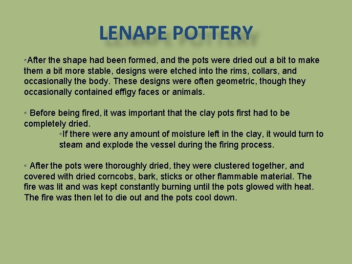 LENAPE POTTERY ◦After the shape had been formed, and the pots were dried out