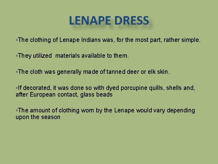 LENAPE DRESS ◦The clothing of Lenape Indians was, for the most part, rather simple.