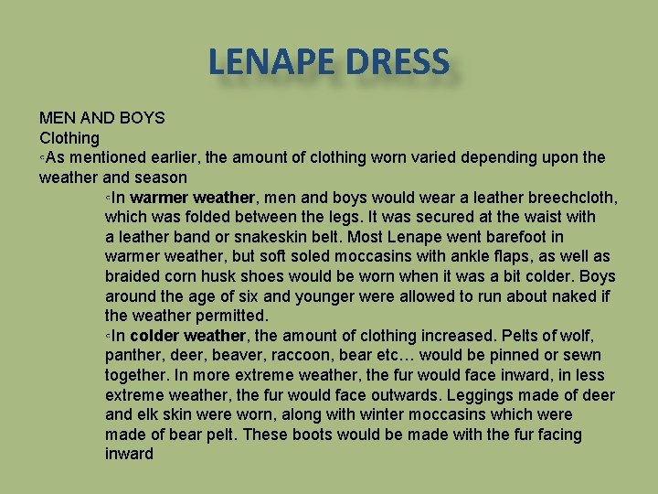 LENAPE DRESS MEN AND BOYS Clothing ◦As mentioned earlier, the amount of clothing worn