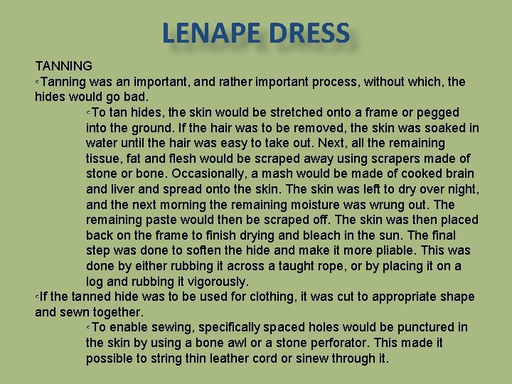 LENAPE DRESS TANNING ◦Tanning was an important, and rather important process, without which, the