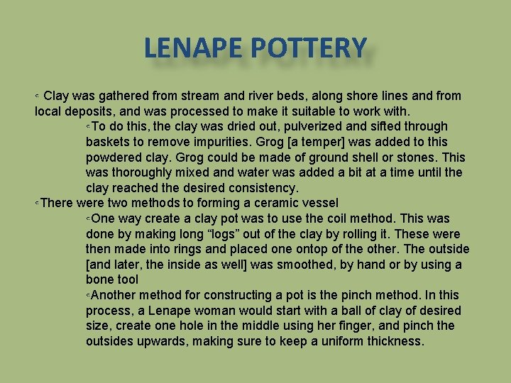 LENAPE POTTERY ◦ Clay was gathered from stream and river beds, along shore lines