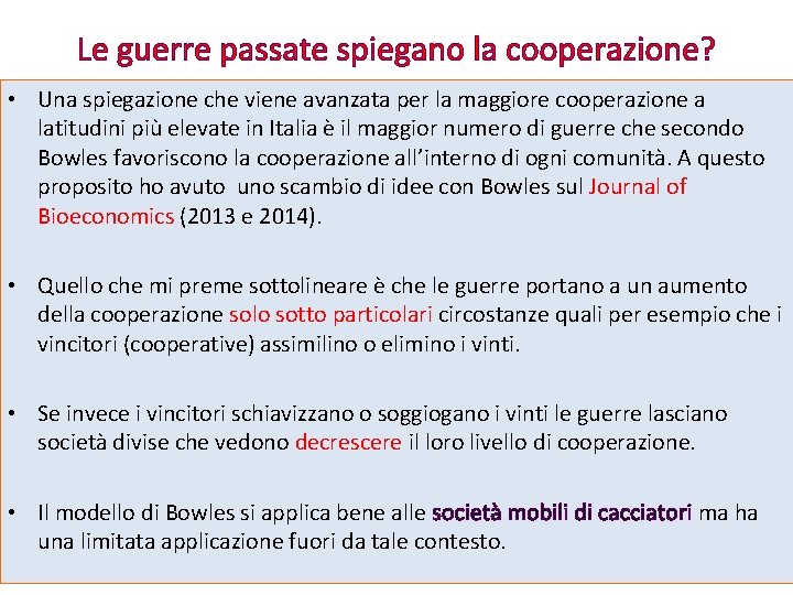 Le guerre passate spiegano la cooperazione? • Una spiegazione che viene avanzata per la