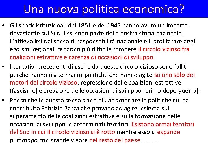 Una nuova politica economica? • Gli shock istituzionali del 1861 e del 1943 hanno