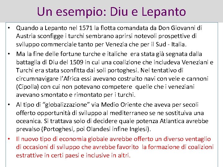 Un esempio: Diu e Lepanto • Quando a Lepanto nel 1571 la flotta comandata