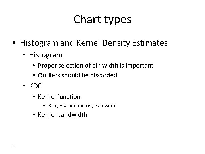 Chart types • Histogram and Kernel Density Estimates • Histogram • Proper selection of Chart types • Histogram and Kernel Density Estimates • Histogram • Proper selection of