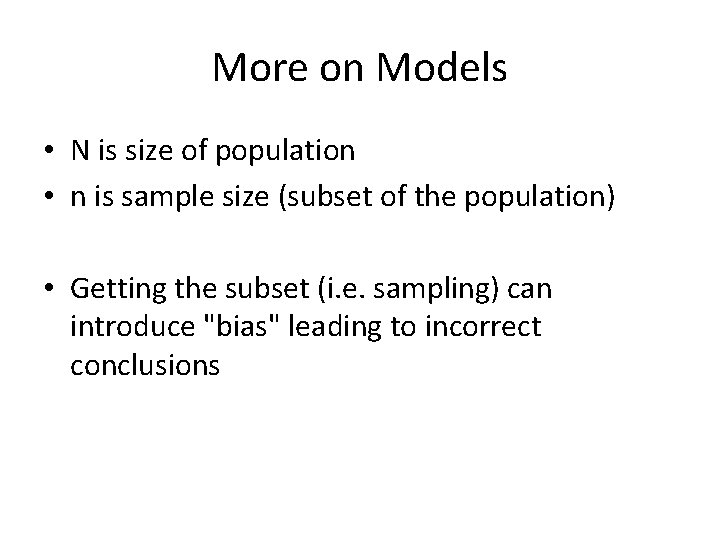 More on Models • N is size of population • n is sample size More on Models • N is size of population • n is sample size